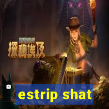 estrip shat